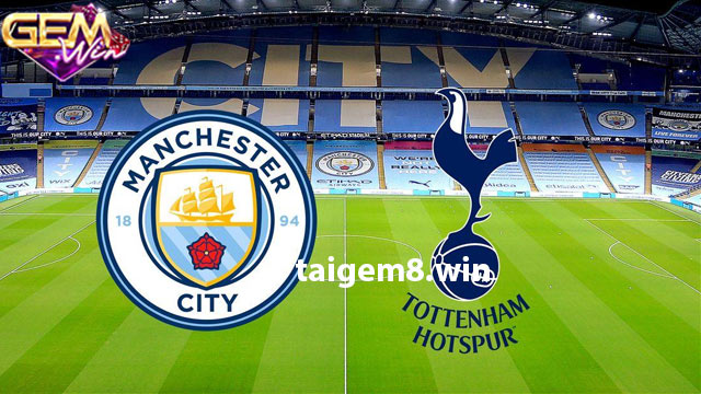 Nhận định Man City vs Tottenham 23h30 3/12