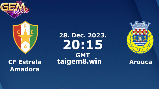 Dự đoán CF Estrela vs Arouca lúc 03h15 ngày 29/12