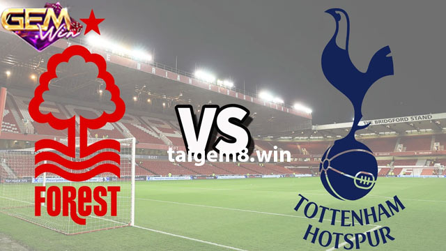 Dự đoán Nottingham Forest vs Tottenham 3h00 - 16/12