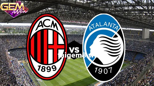 Dự đoán AC Milan vs Atalanta lúc 03h00 ngày 11/1