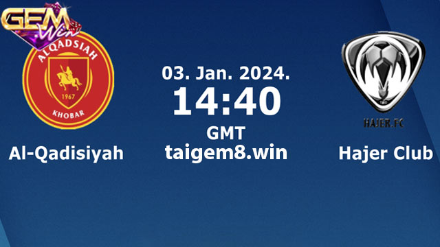 Dự đoán Al Qadasiya vs Hajer FC Al-Hasa 21h40-3/1 ở Gemwin