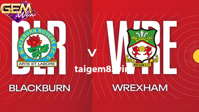Dự đoán Blackburn Rovers vs Wrexham ngày 30/01