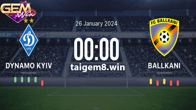 Dự đoán Dynamo Kyiv vs Ballkani ngày 26/1 08h00