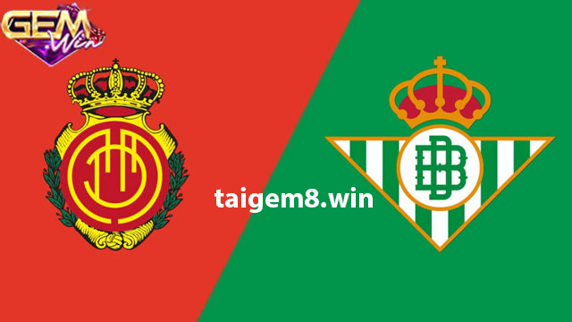 Dự đoán Mallorca vs Real Betis lúc 03h00 ngày 28/1
