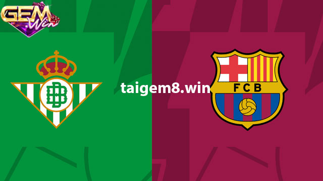 Dự đoán Real Betis vs Barcelona lúc 00h30 ngày 22/1