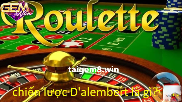 Chiến thuật D'Alembert trong Roulette là gì? 