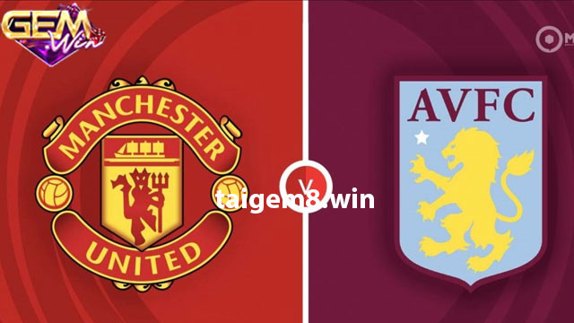 Dự đoán Aston Villa vs Man United lúc 23h30 11/2 ở Gemwin