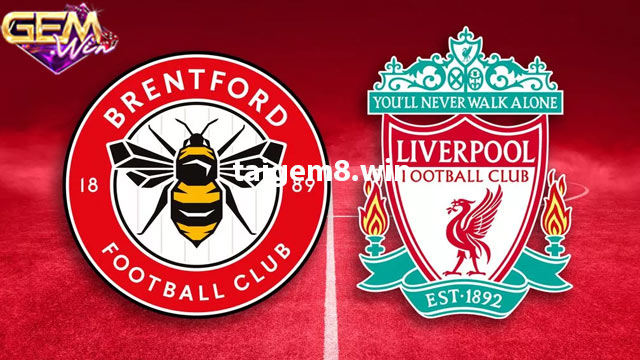 Dự đoán Brentford vs Liverpool lúc 19h30 ngày 17/2 ở Gemwin