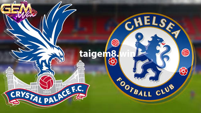 Dự đoán Crystal Palace vs Chelsea 03h00 ngày 13/2 ở Gemwin