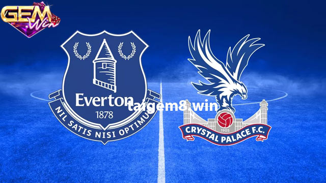 Dự đoán Everton vs Crystal Palace 20/2 lúc 3h00 ở Gemwin