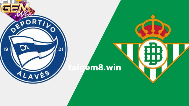 Dự đoán Real Betis vs Alaves 19/2 03h00 cùng Gemwin