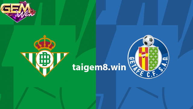 Dự đoán Real Betis vs Getafe lúc 0h30 ngày 5/2