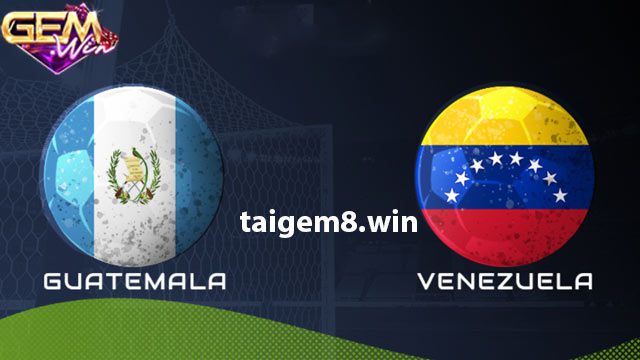 Dự đoán Guatemala vs Venezuela lúc 05h00 ngày 25/3 ở Gemwin