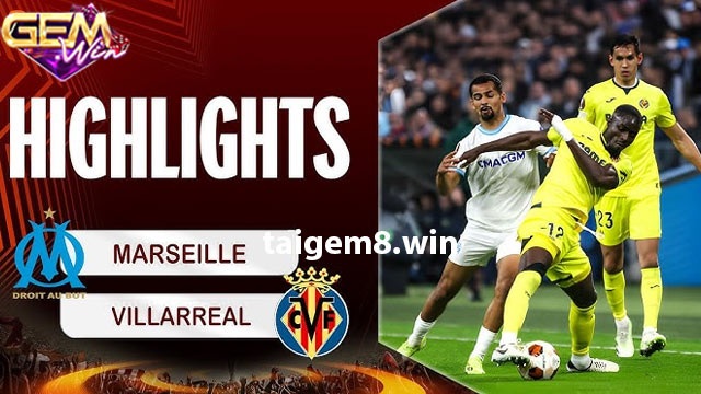 Nhận định phong độ hai đội Villarreal vs Marseille