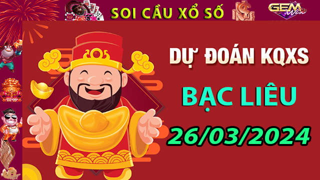 Soi cầu xổ số Bạc Liêu ngày 26/03/2024– Dự đoán XSMN Tại Taigem8.win