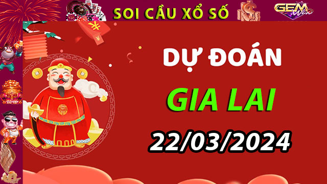 Soi cầu xổ số Gia Lai 22/03/2024 – Dự đoán XSMT tại Taigem