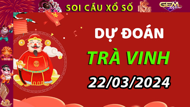 Soi cầu xổ số Trà Vinh ngày 22/03/2024 – Dự đoán XSTV tại Taigem8.win