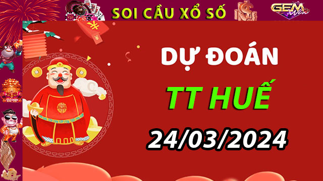 Soi cầu lô XS TT Huế 24/03/2024 – Dự đoán XSMT trên Gemwin