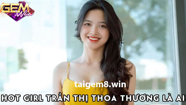 Trần Thị Thoa Thương - Hành trình chạm tới ước mơ ở Gemwin