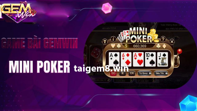 Tìm hiểu về Mini Poker - Giải đáp tất tần tật tại Gemwin