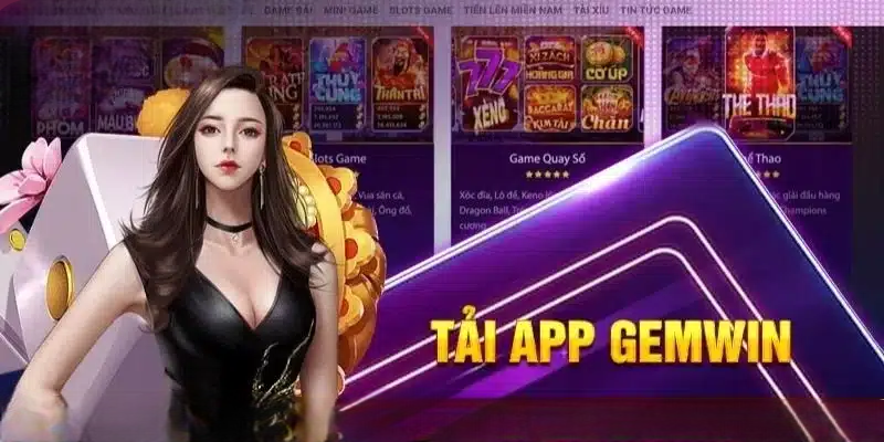 Tải App Gemwin Dễ Dàng Và Nhanh Chóng Trên Mọi Thiết Bị